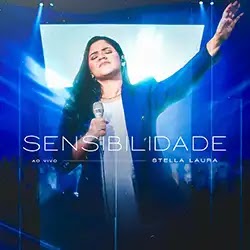 Baixar Música Gospel Sensibilidade Ao Vivo Stella Laura